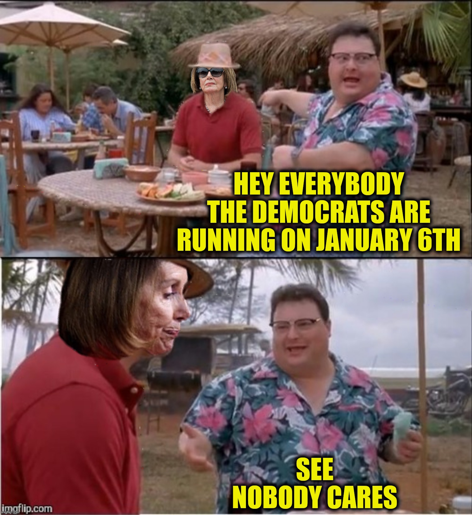 Running on empty | HEY EVERYBODY THE DEMOCRATS ARE RUNNING ON JANUARY 6TH; SEE NOBODY CARES | image tagged in bad photoshop,see nobody cares,nancy pelosi,democrats,januaury 6th | made w/ Imgflip meme maker