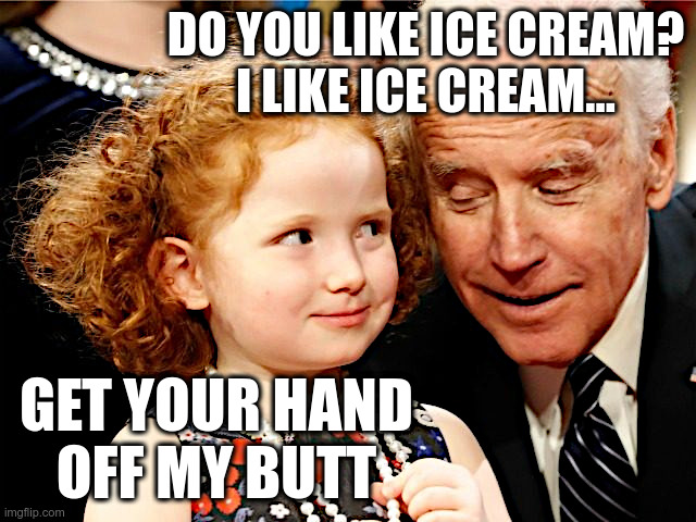 Do you like ice cream? | image tagged in creepy joe biden,ice cream,kid | made w/ Imgflip meme maker