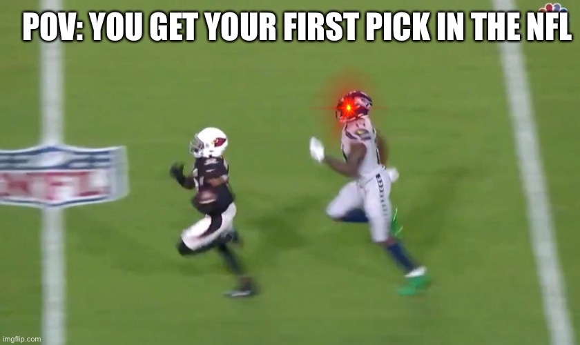 DK Metcalf Runs Down Buddha Baker | POV: YOU GET YOUR FIRST PICK IN THE NFL | image tagged in dk metcalf runs down buddha baker | made w/ Imgflip meme maker