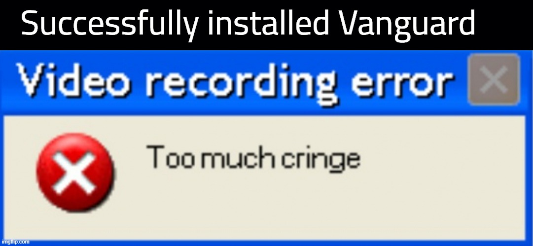 Successfully installed Vanguard | image tagged in black background,too much cringe | made w/ Imgflip meme maker