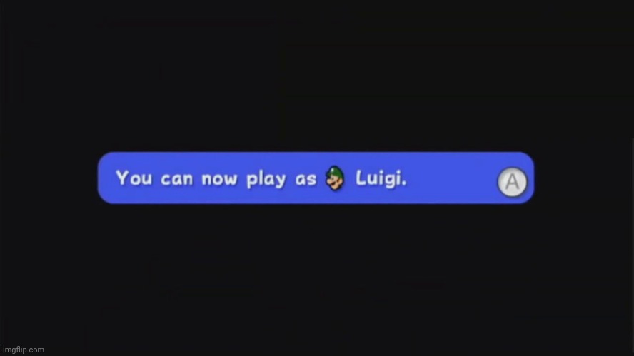 You can now play as luigi | image tagged in you can now play as luigi | made w/ Imgflip meme maker