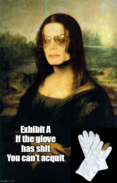 Exhibit A
If the glove has shit
You can't acquit | made w/ Imgflip meme maker