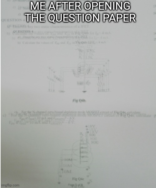 ME AFTER OPENING THE QUESTION PAPER | image tagged in exams | made w/ Imgflip meme maker