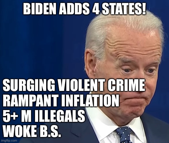 Biden Says We Have 54 STATES!? | BIDEN ADDS 4 STATES! SURGING VIOLENT CRIME
RAMPANT INFLATION 
5+ M ILLEGALS
WOKE B.S. | image tagged in president_joe_biden,biden dementia,biden confusion,biden gaffes | made w/ Imgflip meme maker