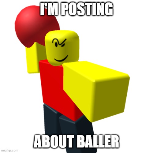 the return | I'M POSTING; ABOUT BALLER | image tagged in baller | made w/ Imgflip meme maker