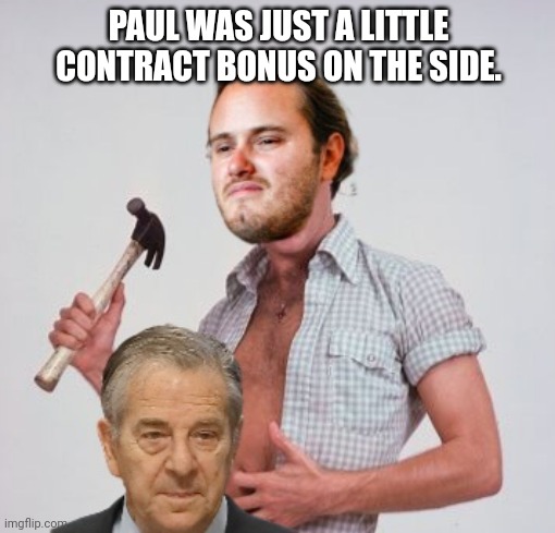 PAUL WAS JUST A LITTLE CONTRACT BONUS ON THE SIDE. | made w/ Imgflip meme maker