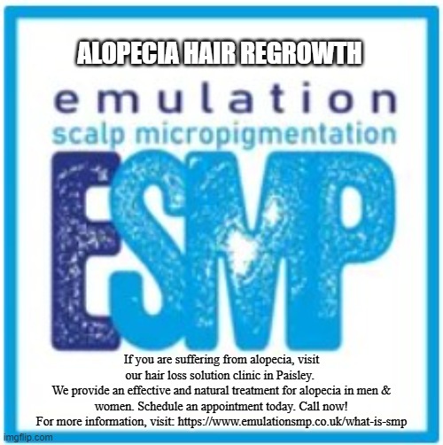 ALOPECIA HAIR REGROWTH; If you are suffering from alopecia, visit our hair loss solution clinic in Paisley. 
We provide an effective and natural treatment for alopecia in men & women. Schedule an appointment today. Call now!
For more information, visit: https://www.emulationsmp.co.uk/what-is-smp | made w/ Imgflip meme maker