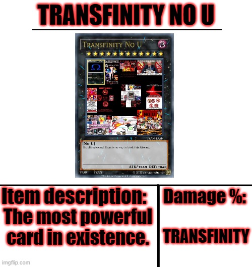 u | TRANSFINITY NO U; The most powerful card in existence. TRANSFINITY | image tagged in item-shop template | made w/ Imgflip meme maker