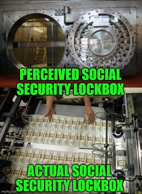 yep | PERCEIVED SOCIAL SECURITY LOCKBOX; ACTUAL SOCIAL SECURITY LOCKBOX | image tagged in bank vault | made w/ Imgflip meme maker
