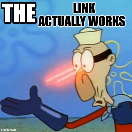 barnacle boy the but it actually works | LINK ACTUALLY WORKS | image tagged in barnacle boy the but it actually works | made w/ Imgflip meme maker