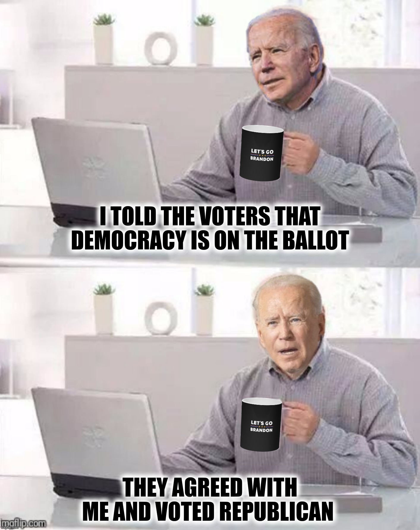 Bide The Pain Joe | I TOLD THE VOTERS THAT DEMOCRACY IS ON THE BALLOT; THEY AGREED WITH ME AND VOTED REPUBLICAN | image tagged in bad photoshop,joe biden,hide the pain harold,democracy | made w/ Imgflip meme maker