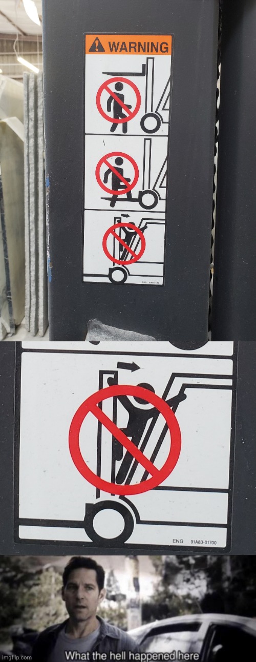 This was made because of someone... | image tagged in what the hell happened here,work,safety,warning sign,forklift,idiots | made w/ Imgflip meme maker