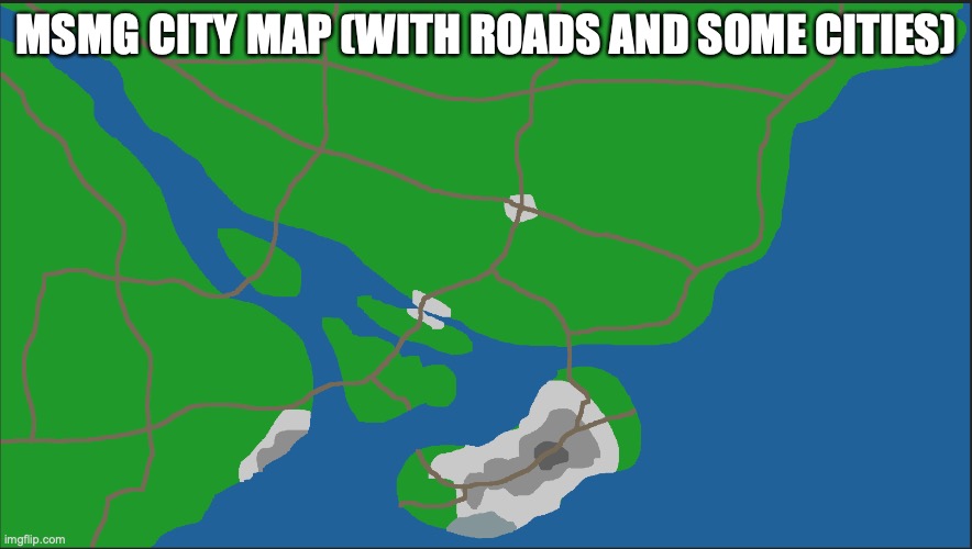 MSMG CITY MAP (WITH ROADS AND SOME CITIES) | made w/ Imgflip meme maker