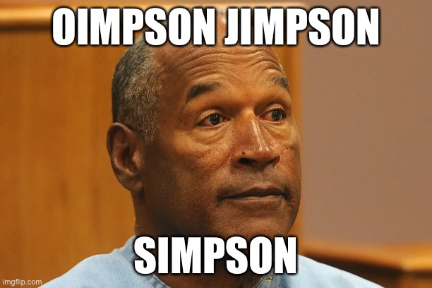 Oimpson Jimpson Simpson | OIMPSON JIMPSON; SIMPSON | image tagged in oj simpson,tolkien | made w/ Imgflip meme maker