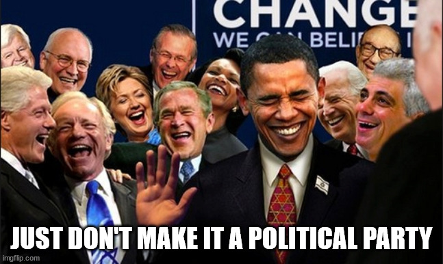 Politicians Laughing | JUST DON'T MAKE IT A POLITICAL PARTY | image tagged in politicians laughing | made w/ Imgflip meme maker