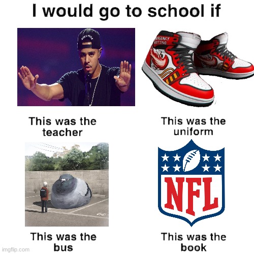 *rick flair drip intensifies* | image tagged in i would go to school if | made w/ Imgflip meme maker