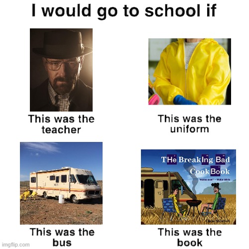 e | image tagged in i would go to school if | made w/ Imgflip meme maker