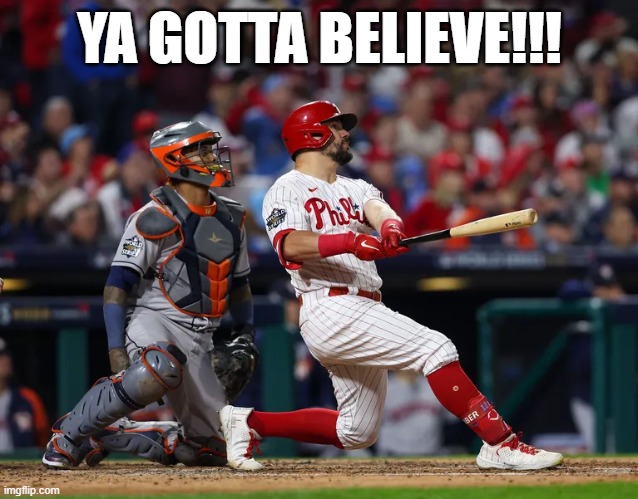 Phillies Astros Fans World Series | YA GOTTA BELIEVE!!! | image tagged in memes | made w/ Imgflip meme maker