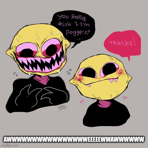 AWWWREEAWEEEEEAWW WAWWWWWWAWWWW | AWWWWWWWWWWWWWWWWEEEEEWWAWWWWWW | made w/ Imgflip meme maker
