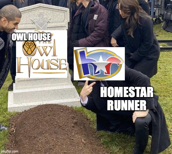 Homestar runner wins against toh |  OWL HOUSE; HOMESTAR RUNNER | image tagged in funeral | made w/ Imgflip meme maker