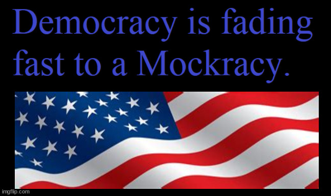 Mockracy | image tagged in vote,democracy,progressives,liberals,anti-magas | made w/ Imgflip meme maker