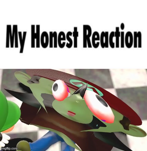 image tagged in my honest reaction | made w/ Imgflip meme maker