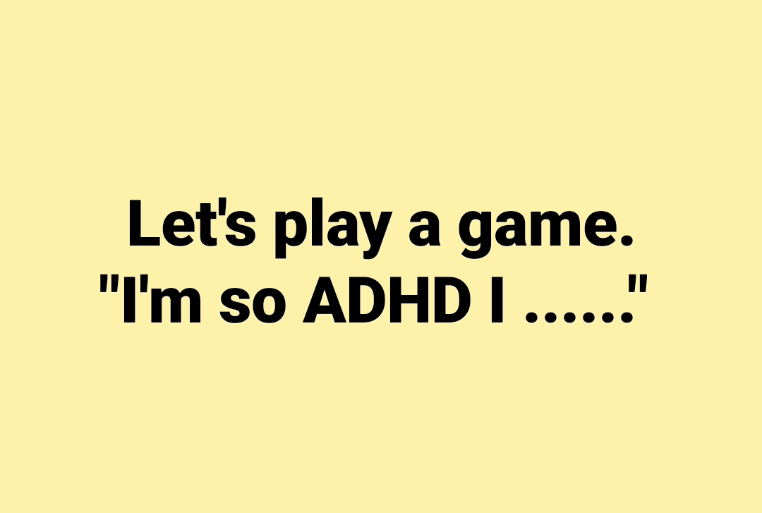 High Quality I'm so ADHD I... Blank Meme Template