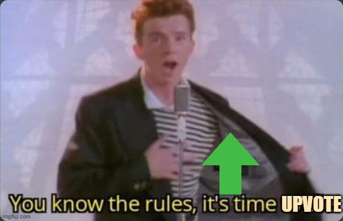 You know the rules, it's time to die | UPVOTE | image tagged in you know the rules it's time to die | made w/ Imgflip meme maker