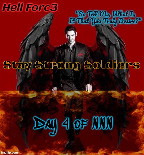 Hell Forc3 Announcement Template | Stay Strong Soldiers; Day 4 of NNN | image tagged in hell forc3 announcement template | made w/ Imgflip meme maker
