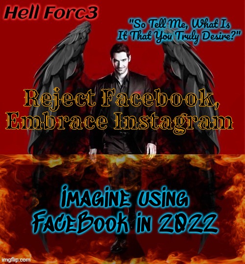 Now u guys can't say meta hate cuz Instagram is also from meta xD | Reject Facebook, Embrace Instagram; Imagine using FaceBook in 2022 | image tagged in hell forc3 announcement template | made w/ Imgflip meme maker