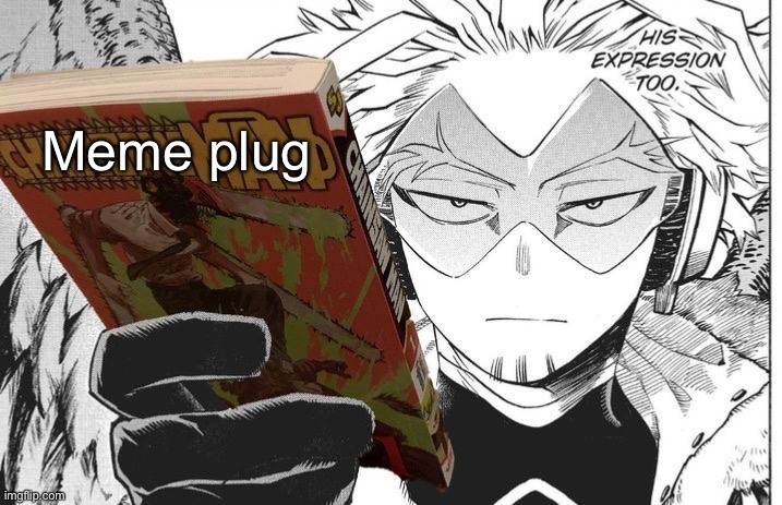 https://imgflip.com/gif/6zd489 | Meme plug | image tagged in hawks handing you the chainsaw man manga | made w/ Imgflip meme maker