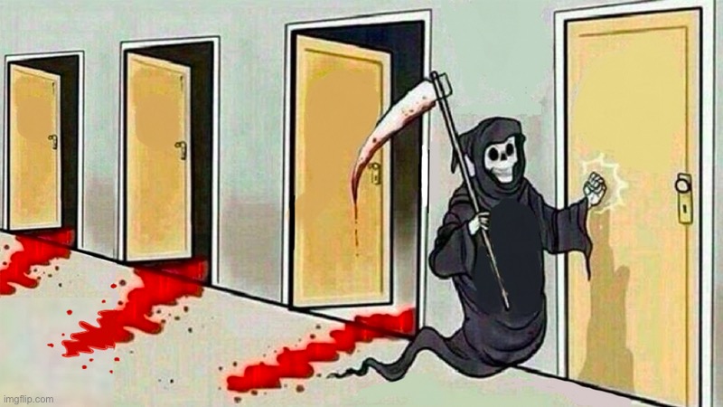 death knocking at the door | image tagged in death knocking at the door | made w/ Imgflip meme maker