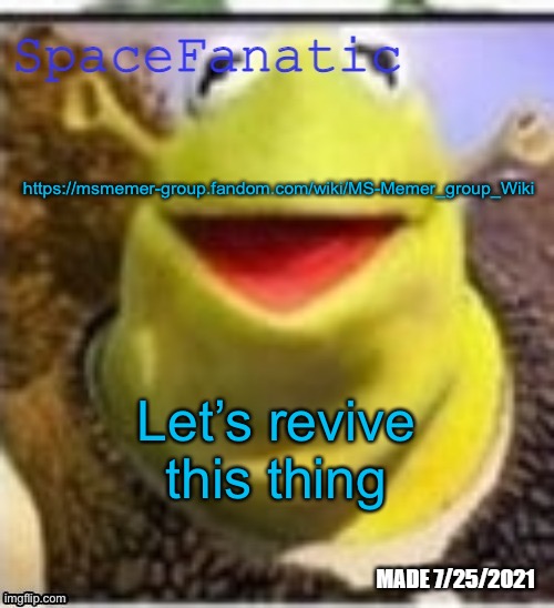 Add more users, events, and a page for the ITC | https://msmemer-group.fandom.com/wiki/MS-Memer_group_Wiki; Let’s revive this thing | image tagged in spacefanatic announcement temp | made w/ Imgflip meme maker