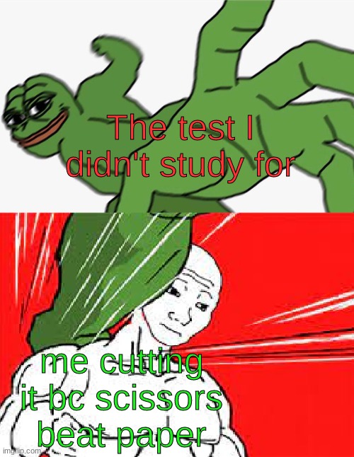 If paper beats rock, scissors beat paper |  The test I didn't study for; me cutting it bc scissors beat paper | image tagged in pepe punch vs dodging wojak,memes,funny | made w/ Imgflip meme maker