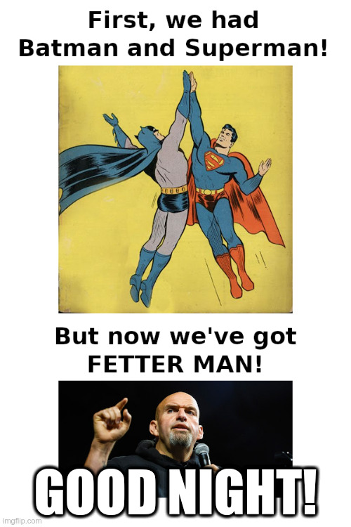 First, We Had Batman and Superman... | GOOD NIGHT! | made w/ Imgflip meme maker