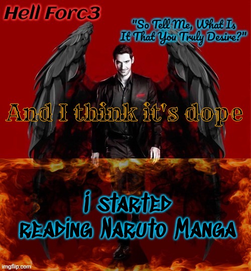 Hell Forc3 Announcement Template | And I think it's dope; I started reading Naruto Manga | image tagged in hell forc3 announcement template | made w/ Imgflip meme maker