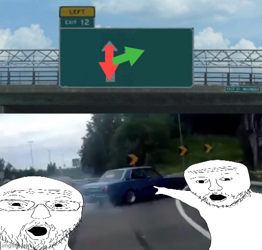 Those guys probably got ran over.... | image tagged in left exit 12 off ramp,memes | made w/ Imgflip meme maker