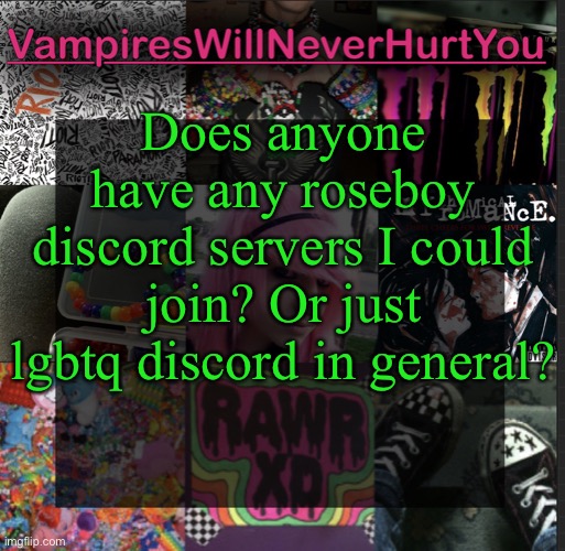 Scemo temp |  Does anyone have any roseboy discord servers I could join? Or just lgbtq discord in general? | image tagged in scemo temp | made w/ Imgflip meme maker