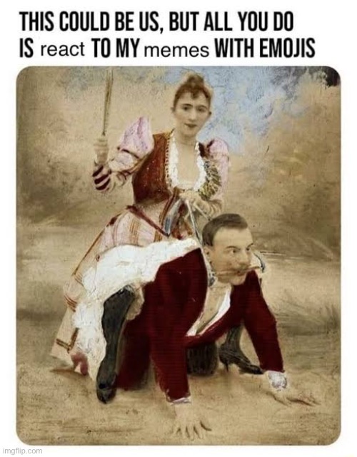 Memes | image tagged in memes,emojis,this could be us | made w/ Imgflip meme maker