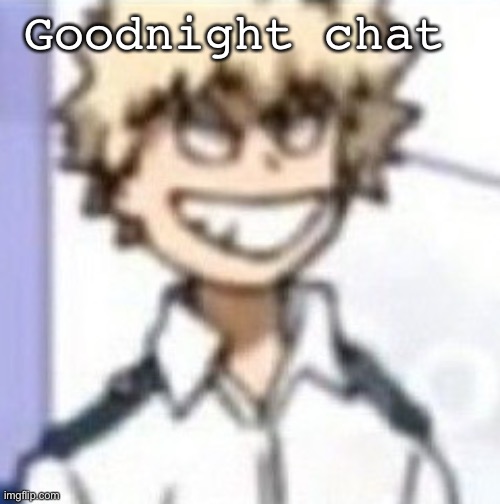 Goodnight chat | made w/ Imgflip meme maker