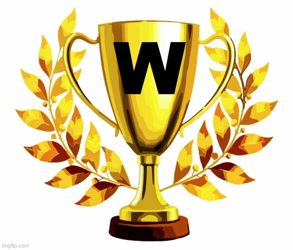 You Win! | W | image tagged in you win | made w/ Imgflip meme maker