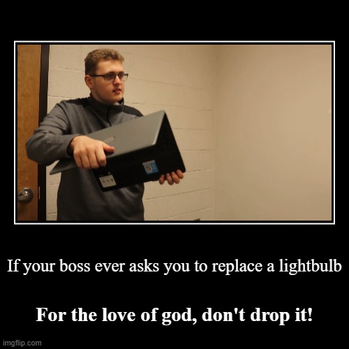 Lincoln Venience Says | image tagged in demotivationals,the office files,lincoln venience,seth bolin,for the love of god,don't drop it | made w/ Imgflip demotivational maker