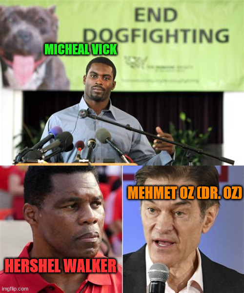 Woof! |  MICHEAL VICK; MEHMET OZ (DR. OZ); HERSHEL WALKER | image tagged in maga | made w/ Imgflip meme maker