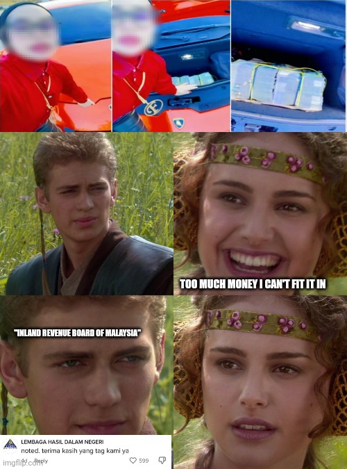 Anakin Padme 4 Panel | TOO MUCH MONEY I CAN'T FIT IT IN; "INLAND REVENUE BOARD OF MALAYSIA" | image tagged in anakin padme 4 panel | made w/ Imgflip meme maker