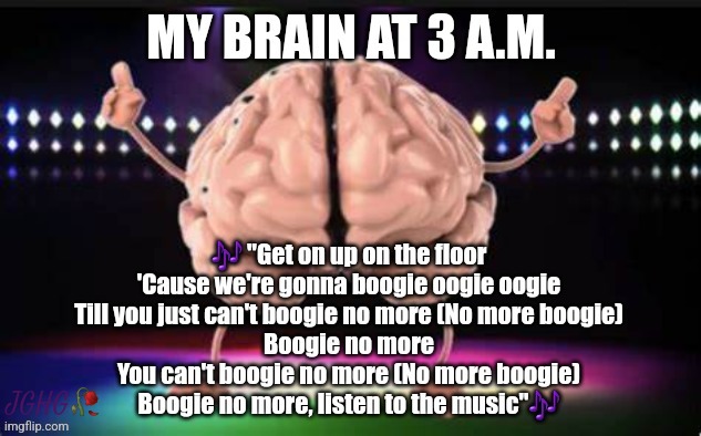 My Brain at 3 a.m. | JGHG🥀 | image tagged in insomnia | made w/ Imgflip meme maker