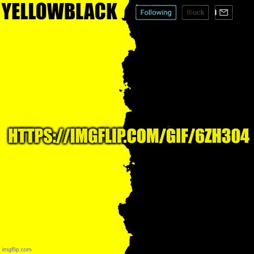 Yellowblack announcement template | HTTPS://IMGFLIP.COM/GIF/6ZH304 | image tagged in yellowblack announcement template | made w/ Imgflip meme maker