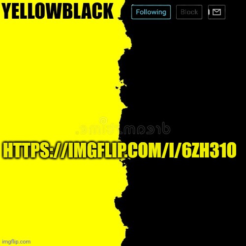 Yellowblack announcement template | HTTPS://IMGFLIP.COM/I/6ZH31O | image tagged in yellowblack announcement template | made w/ Imgflip meme maker