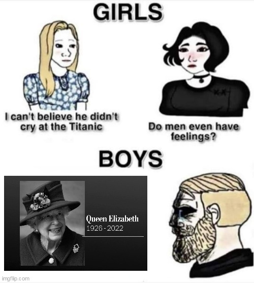 Rest in peace Queen elizabeth | image tagged in do men even have feelings | made w/ Imgflip meme maker