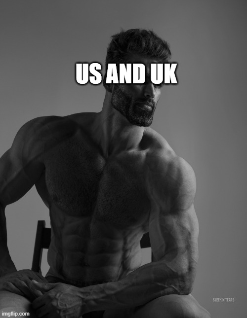 Giga Chad | US AND UK | image tagged in giga chad | made w/ Imgflip meme maker