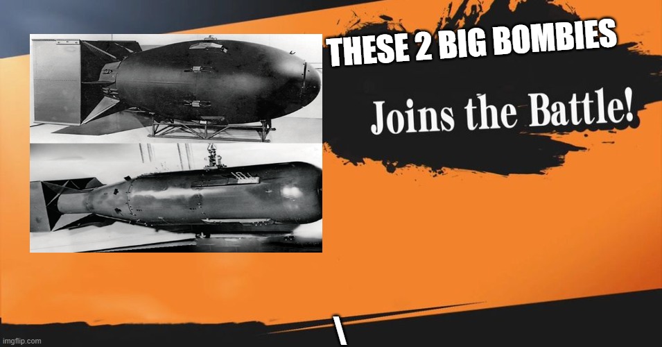 Smash Bros. | THESE 2 BIG BOMBIES \ | image tagged in smash bros | made w/ Imgflip meme maker